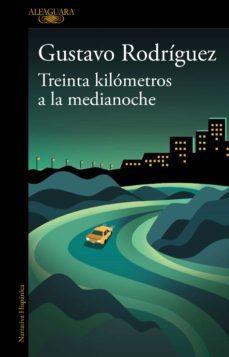 treinta kilometros a la medianoche (ebook)-gustavo rodriguez-9786125020338