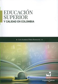 educacion superior y calidad en colombia (ebook)-luis alberto pérez bonfante-9786287683938