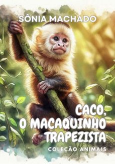 caco, o macaquinho trapezista (ebook)-machado sônia-9786501167138