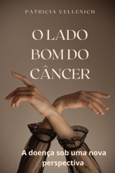 o lado bom do cancer (ebook)-vellenich patricia-9786501171838