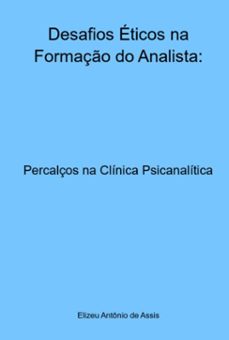 desafios eticos na formaço do analista: (ebook)-elizeu antônio de assis-9786501301938