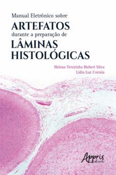 manual eletronico sobre artefatos durante a preparaço de laminas histologicas (ebook)-helena terezinha hubert silva-lidia luz correia-9786525010038