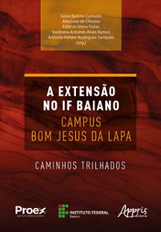 a extenso no if baiano campus bom jesus da lapa: vaminhos trilhados (ebook)-junio batista custodio-alex leal de oliveira-ediênio vieira farias-9786525027838