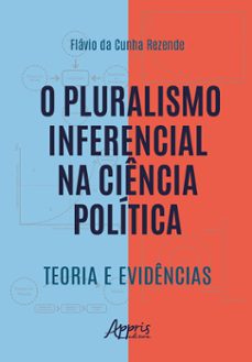 o pluralismo inferencial na ciência política: teoria e evidências (ebook)-flávio da cunha rezende-9786525042138