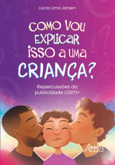 como vou explicar isso a uma criança?: repercusses da publicidade lgbti+ (ebook)-lucas lima jansen-9786525060538