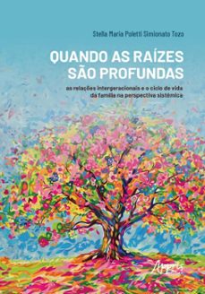 quando as raizes so profundas: as relaçes intergeracionais e o ciclo de vida da familia na perspectiva sistemica (ebook)-stella maria poletti simionato tozo-9786525079738