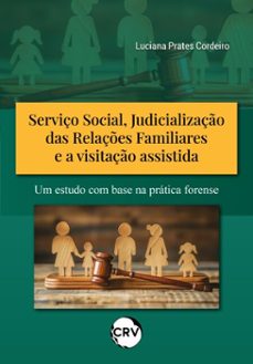 serviço social, judicializaço das relaçes familiares e a visitaço assistida (ebook)-luciana prates cordeiro-9786525169538