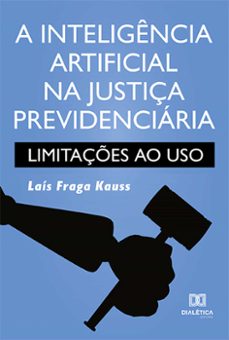 a inteligencia artificial na justiça previdenciaria (ebook)-laís fraga kauss-9786525215938