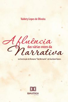 a fluencia das varias vozes da narrativa na construço do romance "so bernardo", de graciliano ramos (ebook)-valdety lopes de oliveira-9786527073338