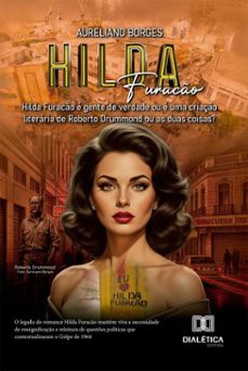 hilda furaco e gente de verdade ou e uma criaço ficcional de roberto drummond? (ebook)-aureliano borges-9786527086338