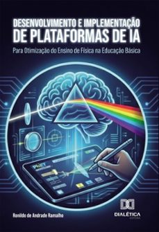 desenvolvimento e implementaço de plataformas de ia para otimizaço do ensino de fisica na educaço basica (ebook)-ronildo de andrade ramalho-9786527091738