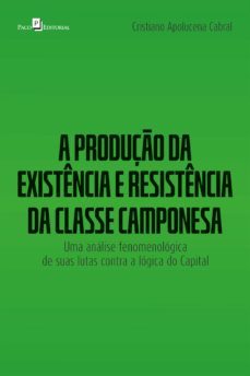 a produço da existencia e resistencia da classe camponesa (ebook)-cristiano apolucena cabral-9786558406938