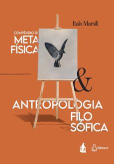 compendio de metafisica &amp; antropologia filosofica (ebook)-italo marsili-9786583894038
