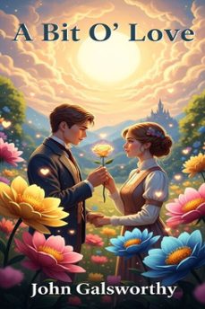 a bit o' love (ebook)-john galsworthy-9786726009138