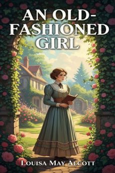 an old-fashioned girl (ebook)-louisa may alcott-9786726560738