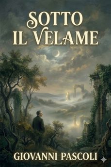 sotto il velame: saggio di un'interpretazione generale del poema sacro (ebook)-giovanni pascoli-9786726574438