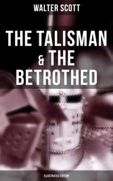 the talisman &amp; the betrothed (illustrated edition) (ebook)-walter scott-9788027201938