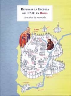 repensar la escuela del csic en roma: cien años de memoria-ricardo olmos romera-9788400092238