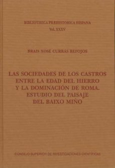 las sociedades de los castros entre la edad del hierro y la dominacion de roma. estudio del paisaje del baixo miño (ebook)-brais xose curras refojos-9788400105938