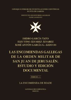 las encomiendas gallegas de la orden militar de san juan de jerusalen: estudio y edicion documental. tomo iii, la encomienda beade-9788400108038