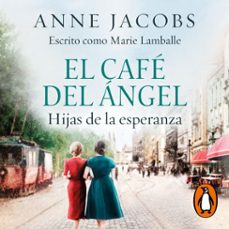 el café del ángel. hijas de la esperanza. (café del ángel 3) (audiolibro)-anne jacobs-9788401032738