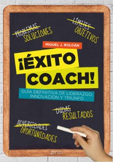 ¡exito coach! guia definitiva de liderazgo, innovacion y triunfo-miguel j. roldan-9788408037538