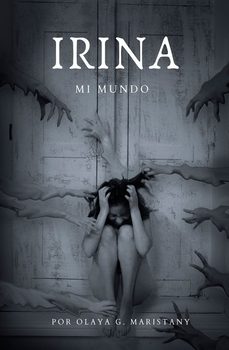 irina, mi mundo-olaya g. maristany-9788409786138