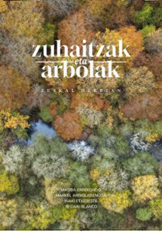 zuhaitzak eta arbolak euskal herrian-iñaki etxebeste-markel arriolabengoa-jakoba errekondo-9788409851638