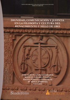 dignidad, comunicacion y justicia  en la filosofia y cultura del renacimiento y siglo de oro-9788410120938