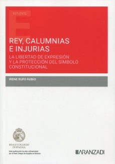 rey, calumnias e injurias-irene rufo rubio-9788410296138