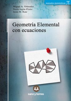 geometría elemental con ecuaciones-miguel a. abanades-nuria joglar prieto-jesus m. ruiz-9788410409538