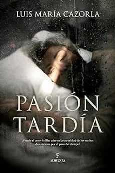 pasion tardia-luis maria cazorla-9788410522138