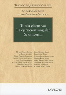 tutela ejecutiva: la ejecución singular & universal-sonia calaza lopez-ixusko ordenana gezuraga-9788410856738