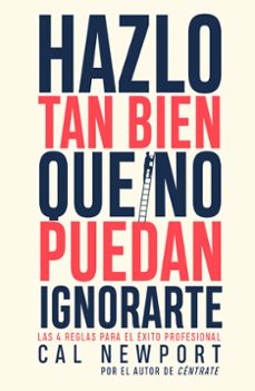 hazlo tan bien que no puedan ignorarte-cal newport-9788411002738