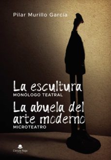la escultura. la abuela del arte moderno (microteatro) (ebook)-pilar murillo garcia-9788411112338