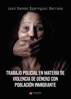 trabajo policial en materia de violencia de genero con poblacion inmigrante-jose ramon dominguez barroso-9788411156738