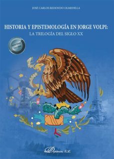 historia y epistemologia en jorge volpi: la trilogia del siglo xx. (ebook)-jose carlos redondo olmedilla-9788411224338