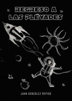 regreso a las pléyades-juan gonzalez repiso-9788411457538
