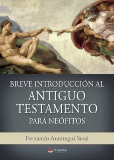 breve introduccion al antiguo testamento para neofitos-fernando arantegui seral-9788411551038