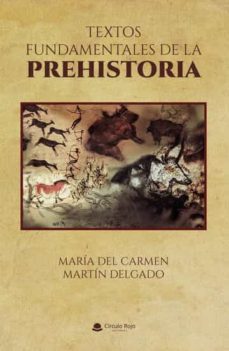 textos fundamentales de la prehistoria-maria del carmen martin delgado-9788411552738