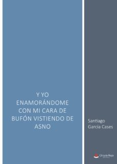 y yo enamorandome con mi cara de bufon vistiendo de asno (ebook)-santiago garcia cases-9788411559638