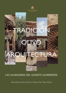 tradicion olivo y arquitectura: las almazaras del levante almeriense-almudena garcia ruiz-9788411593038