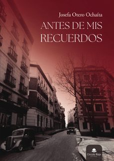 antes de mis recuerdos-josefa otero ochaita-9788411758338