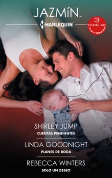 cuentas pendientes - planes de bodas - solo un deseo-shirley jump-linda goodnight-rebecca winters-9788411806138