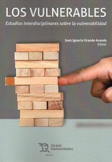 los vulnerables. estudios interdisciplinares sobre la vulnerabilidad-juan ignacio grande aranda-9788411831338
