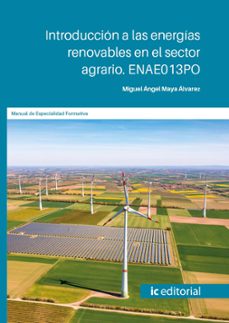 (i.b.d.) enae013po introduccion a las energias renovables en el sector agrario.-miguel angel maya alvarez-9788411849838