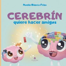 cerebrin quiere hacer amigos-noelia blanco frias-9788411999038