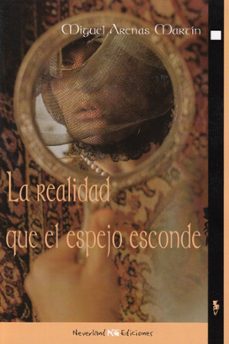 la realidad que el espejo esconde-miguel arenas martin-9788412265538