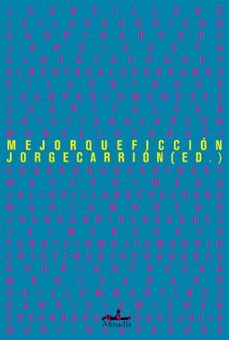 mejor que ficcion: cronicas ejemplares-jorge (ed.) carrion-9788412520538