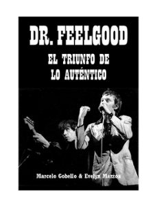 dr. feelgood. el triunfo de lo autentico-marcelo gobello-evelyn marzoa-9788412532838